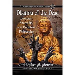 Dharma of the Dead - (Contributions to Zombie Studies) by  Christopher M Moreman (Paperback) - 1 of 1