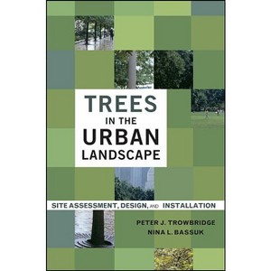Trees in the Urban Landscape - by  Peter J Trowbridge & Nina L Bassuk (Hardcover) - 1 of 1