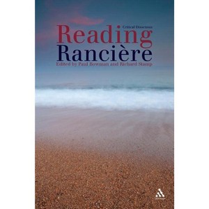 Reading Ranciere - by  Paul Bowman & Richard Stamp (Paperback) - 1 of 1