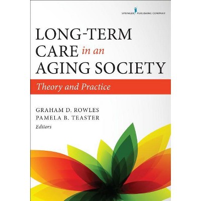 Long-Term Care in an Aging Society - by  Graham D Rowles (Paperback)