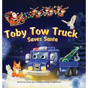 Toby Tow Truck Saves Santa - by  Jennah Jones (Hardcover) - 1 of 1