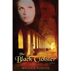 The Black Cloister - by  Melanie Dobson (Paperback) - 1 of 1