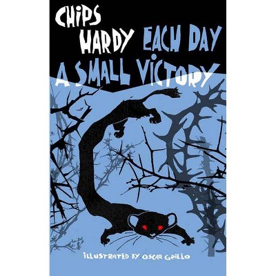 Each Day a Small Victory - by Chips Hardy (Paperback)