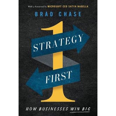 Strategy First - by  Brad Chase (Hardcover)