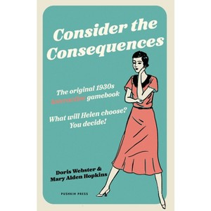 Consider the Consequences - by  Doris Webster & Mary Alden Hopkins (Hardcover) - 1 of 1