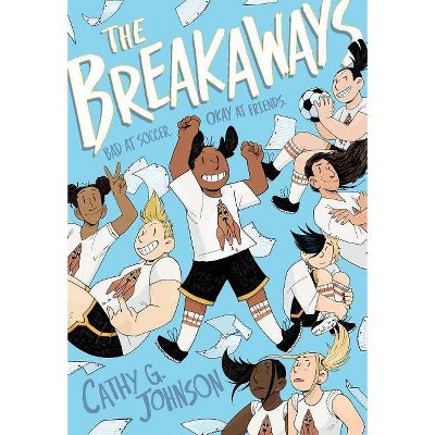 The Breakaways - by  Cathy G Johnson (Paperback)