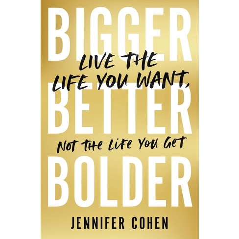 Bigger, Better, Bolder - by  Jennifer Cohen (Hardcover) - image 1 of 1