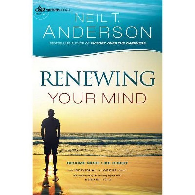 Renewing Your Mind - (Victory) by  Neil T Anderson (Paperback)