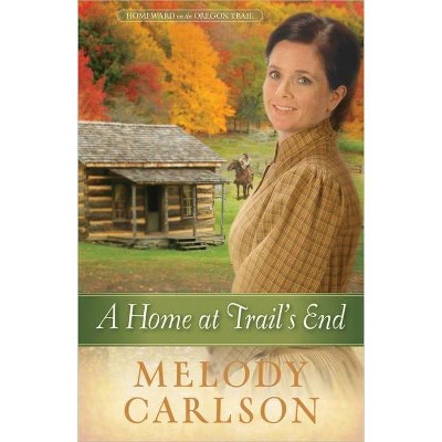 A Home at Trail's End, 3 - (Homeward on the Oregon Trail) by  Melody A Carlson (Paperback)