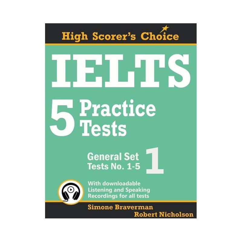 IELTS 5 Practice Tests, General Set 1 - (High Scorer's Choice) by  Simone Braverman & Robert Nicholson (Paperback), 1 of 2