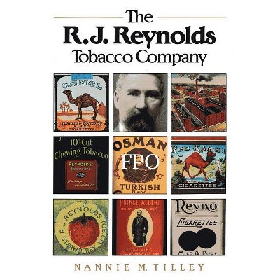 The R. J. Reynolds Tobacco Company - by  Nannie M Tilley (Paperback)