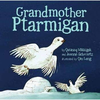 Grandmother Ptarmigan - by  Qaunaq Mikkigak & Joanne Schwartz (Board Book)