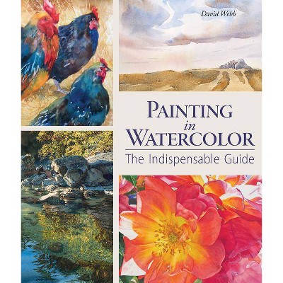 Painting in Watercolor - by  David Webb (Hardcover)