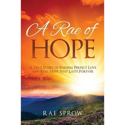 A Rae of Hope - by  Rae Sprow (Paperback)