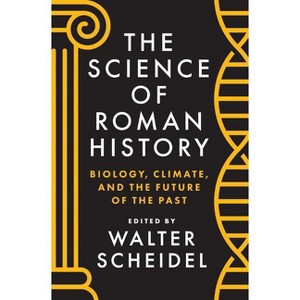 The Science of Roman History - by  Walter Scheidel (Hardcover) - 1 of 1