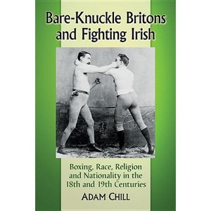 Bare-Knuckle Britons and Fighting Irish - by  Adam Chill (Paperback) - 1 of 1
