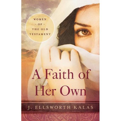 A Faith of Her Own - by  J Ellsworth Kalas (Paperback)