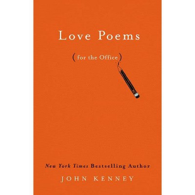 Love Poems for the Office - by  John Kenney (Hardcover)