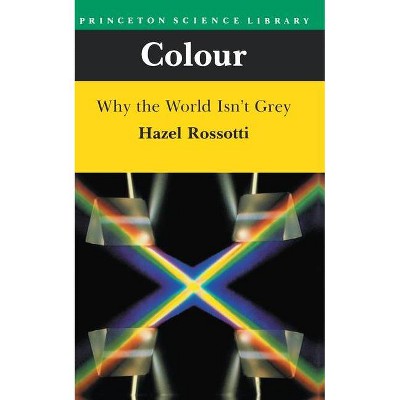 Colour - (Princeton Science Library (Paperback)) by  Hazel Rossotti (Paperback)