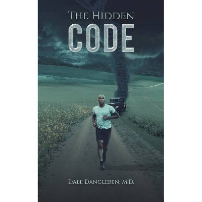 The Hidden Code - by  Dale Dangleben (Paperback)