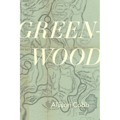 Green-Wood - by  Allison Cobb (Paperback)