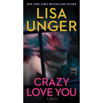 Crazy Love You - by  Lisa Unger (Paperback)