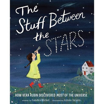 The Stuff Between the Stars - by  Sandra Nickel (Hardcover)