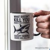 What Doesn’t Kill You Makes You Stronger Except Sharks Personalized Mug, Sarcastic Ocean Gift with Custom Name Non-Custom 12oz - 3 of 4