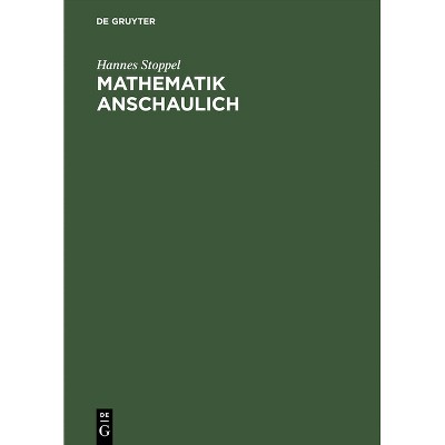 Mathematik anschaulich - by  Hannes Stoppel (Hardcover)