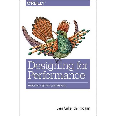 Designing for Performance - by  Lara Callender Hogan (Paperback)