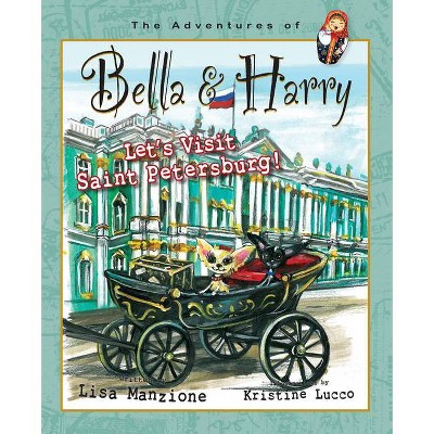 Let's Visit Saint Petersburg! - (Adventures of Bella & Harry) by  Lisa Manzione (Hardcover)