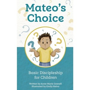 Mateo's Choice - by  Anne Marie Gosnell (Paperback) - 1 of 1