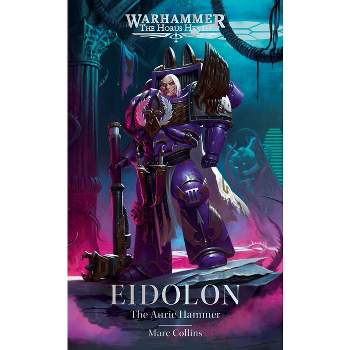 Eidolon: The Auric Hammer - (Horus Heresy) by  Marc Collins (Hardcover)