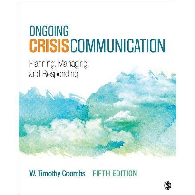 Ongoing Crisis Communication - 5th Edition by  Timothy Coombs (Paperback)