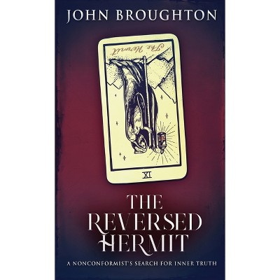 The Reversed Hermit - by  John Broughton (Hardcover)