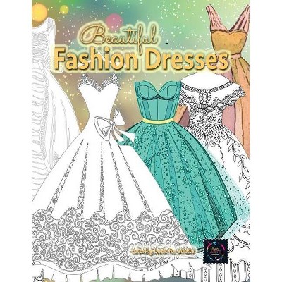 Beautiful fashion dresses coloring book for adults, beautiful dresses coloring book - by  Happy Arts Coloring (Paperback)