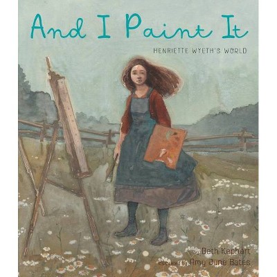 And I Paint It - by  Beth Kephart (Hardcover)