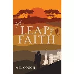 A Leap of Faith - by  Mel Gough (Paperback)