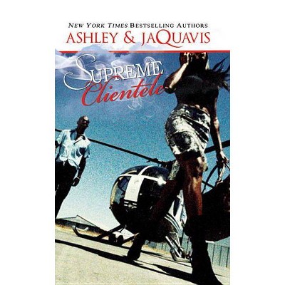 Supreme Clientele - (Dirty Money) by  Ashley & Jaquavis (Paperback)