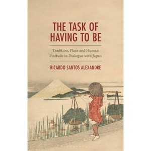 The Task of Having to Be - by  Ricardo Santos Alexandre (Hardcover) - 1 of 1