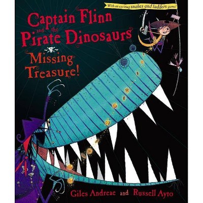 Captain Flinn and the Pirate Dinosaurs: Missing Treasure! - by  Giles Andreae (Hardcover)