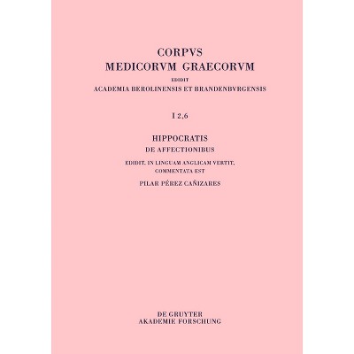 Hippocratis de Affectionibus / Hippocrates, on Affections - (Corpus Medicorum Graecorum) by  Pilar Pérez Canizares (Hardcover)