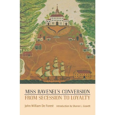 Miss Ravenel's Conversion from Secession to Loyalty - 2nd Edition by  John William De Forest (Paperback)