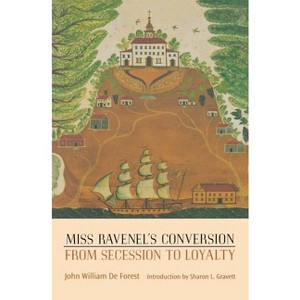 Miss Ravenel's Conversion from Secession to Loyalty - 2nd Edition by  John William De Forest (Paperback) - 1 of 1
