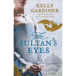 The Sultan's Eyes - by  Kelly Gardiner (Paperback) - 1 of 1