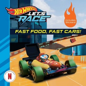 Hot Wheels Let's Race: Fast Food, Fast Cars! - (Hot Wheels: Let's Race) by  Eric Geron & Mattel (Paperback) - 1 of 1