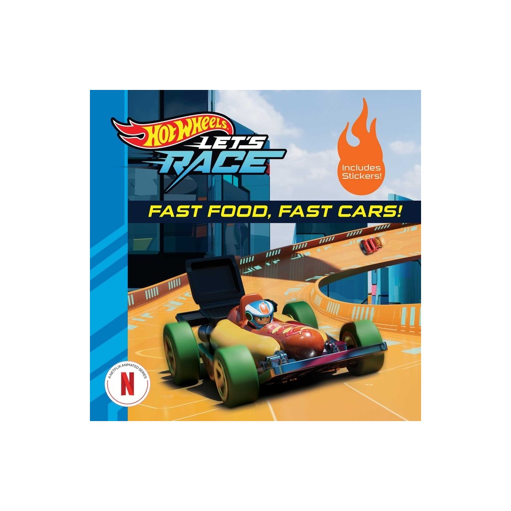 Hot Wheels Lets Race: Fast Food, Fast Cars! - (Hot Wheels: Lets Race) by Eric Geron & Mattel (Paperback)