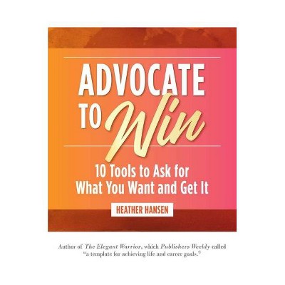 Advocate to Win - by  Heather Hansen (Hardcover)