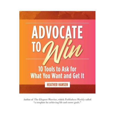 Advocate to Win - by  Heather Hansen (Hardcover)