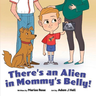 There's an Alien in Mommy's Belly - by  Marisa Rose (Paperback)